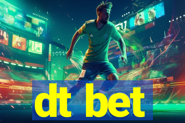 dt bet